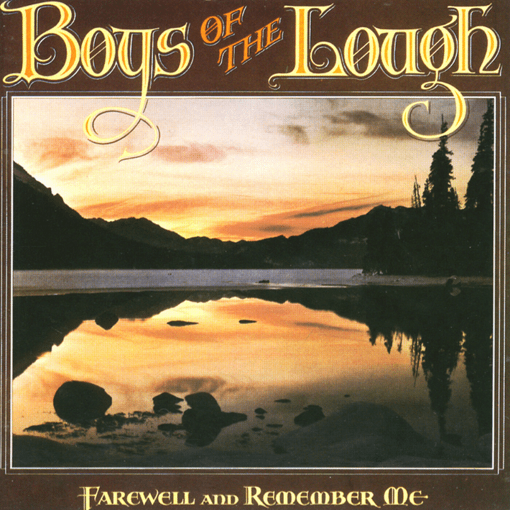 Boys Of The Lough  - Farewell And Remember Me