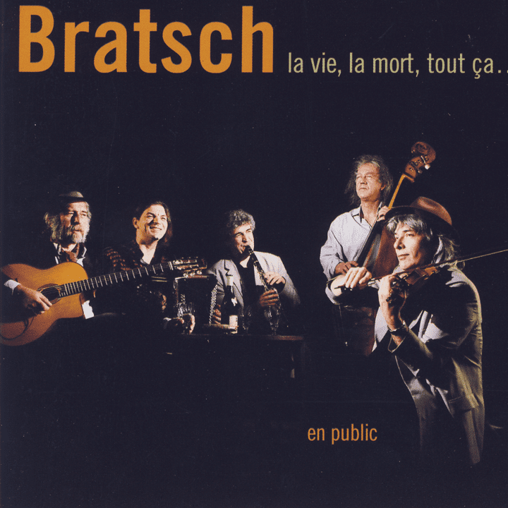 Bratsch  - La Vie, La Mort, Tout Ça…