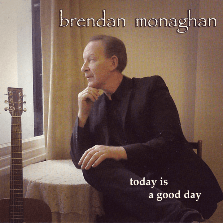 Brendan Monaghan  - Today Is a Good Day