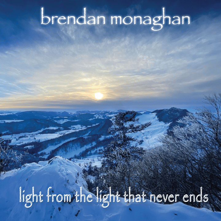 Brendan Monaghan  - Light from the Light That Never Ends