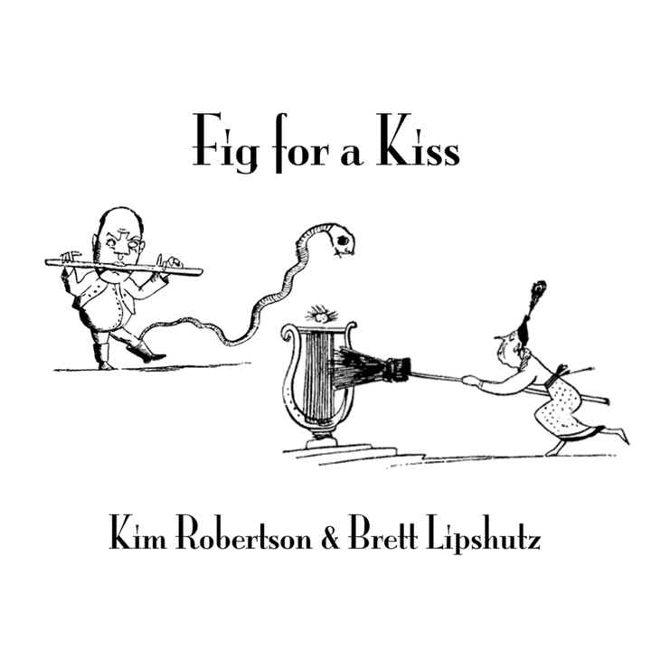 Brett Lipshutz & Kim Robertson - Fig for a Kiss