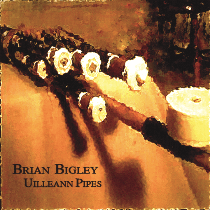 Brian Bigley - Uilleann Pipes