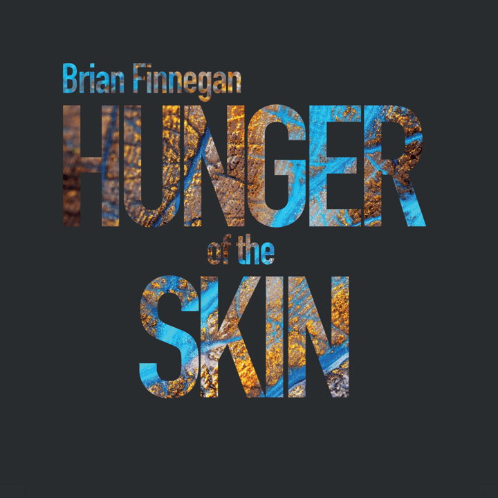 Brian Finnegan - Hunger Of The Skin