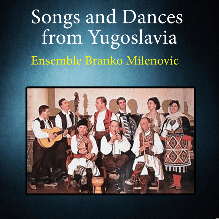 Ansambl Branko Milenovic - Songs And Dances From Yugoslavia