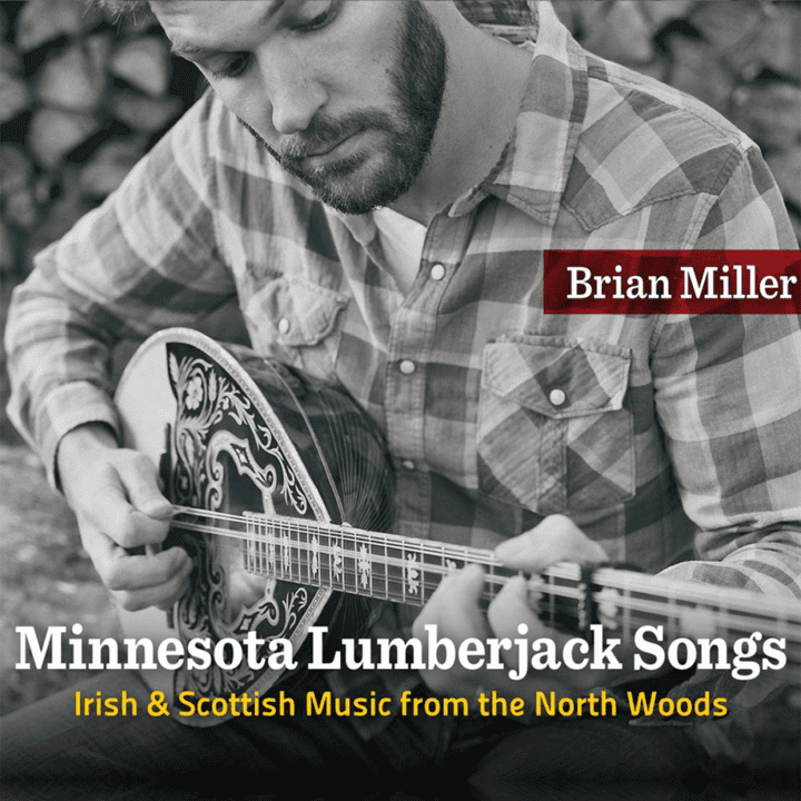 Brian Miller  - Minnesota Lumberjack Songs