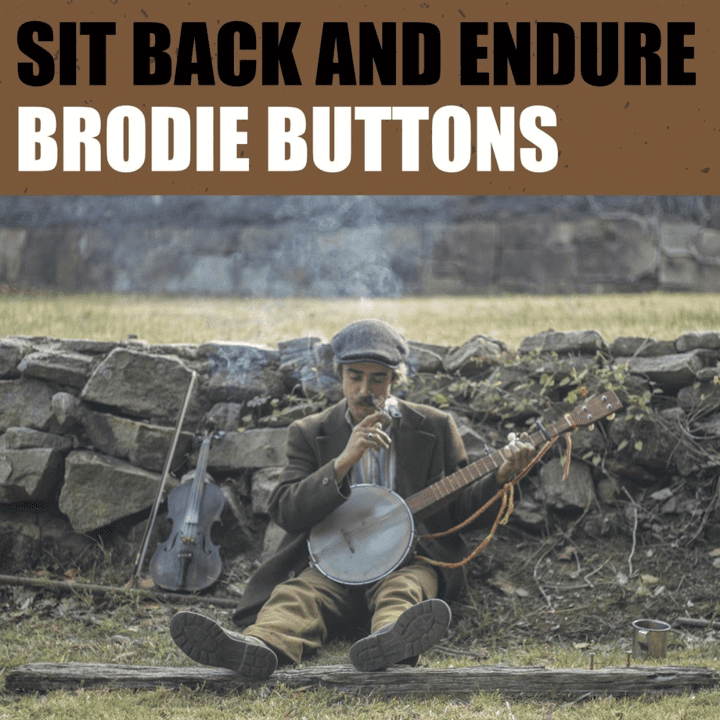 Brodie Buttons  - Sit Back and Endure