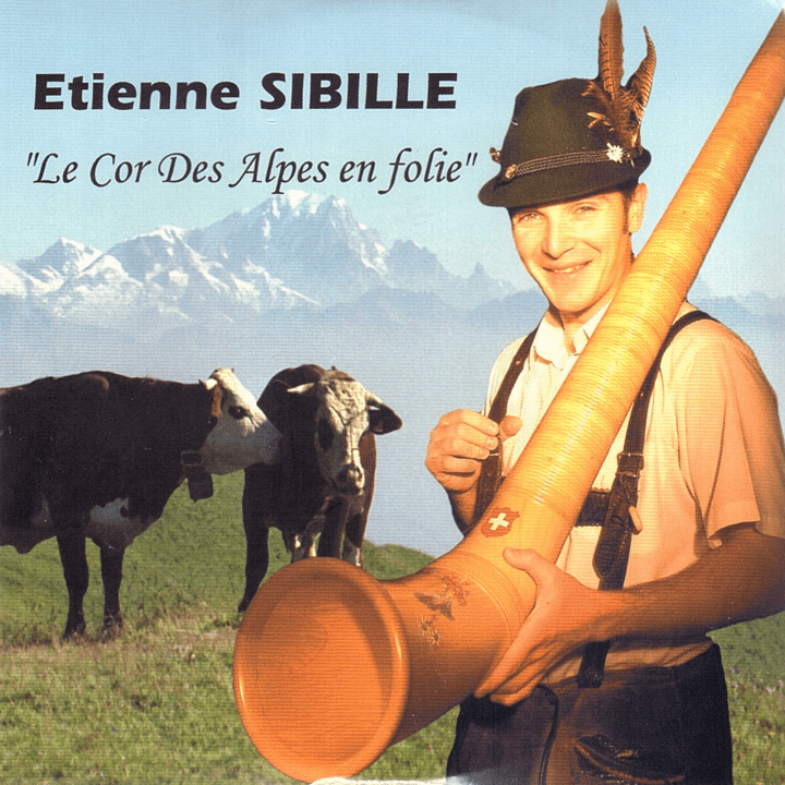 Etienne Sibille - Le cor des Alpes en folie