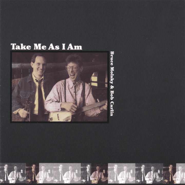 Bruce Molsky & Bob Carlin  - Take Me As I Am