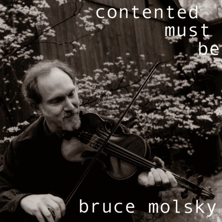 Bruce Molsky  - Contented Must Be