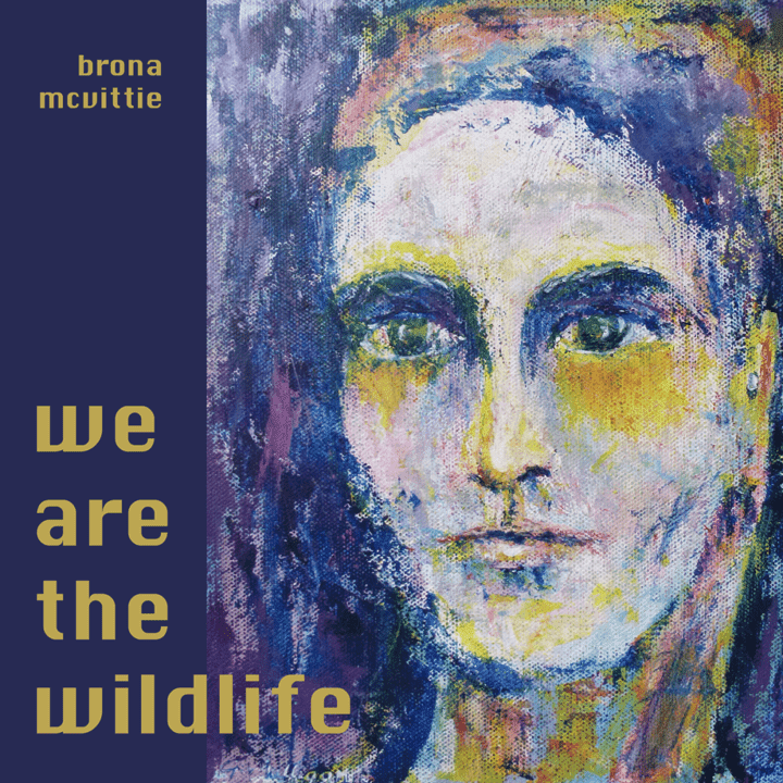 Bróna McVittie  - We Are the Wildlife