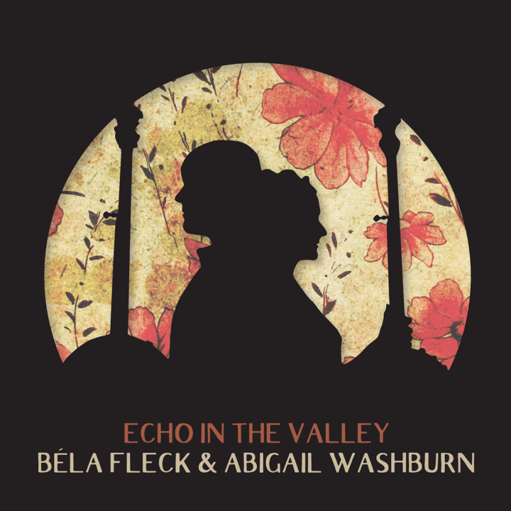 Béla Fleck, Abigail Washburn  - Echo In The Valley