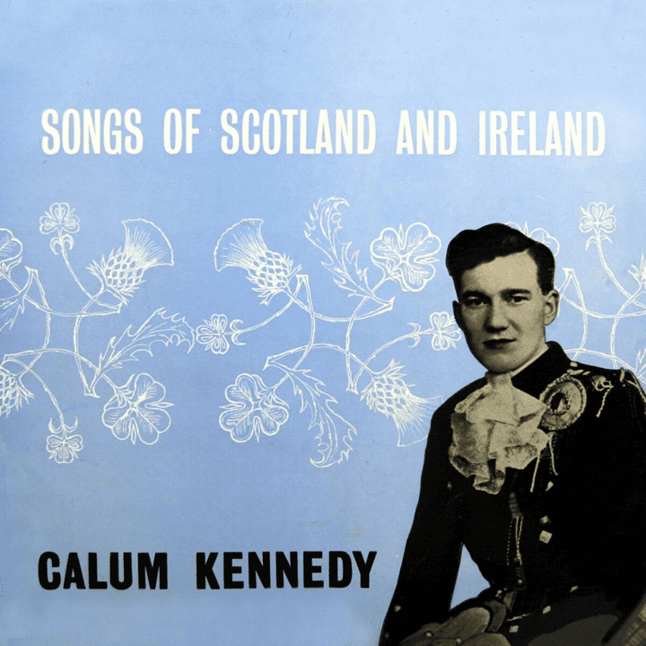 Calum Kennedy  - Songs Of Scotland And Ireland