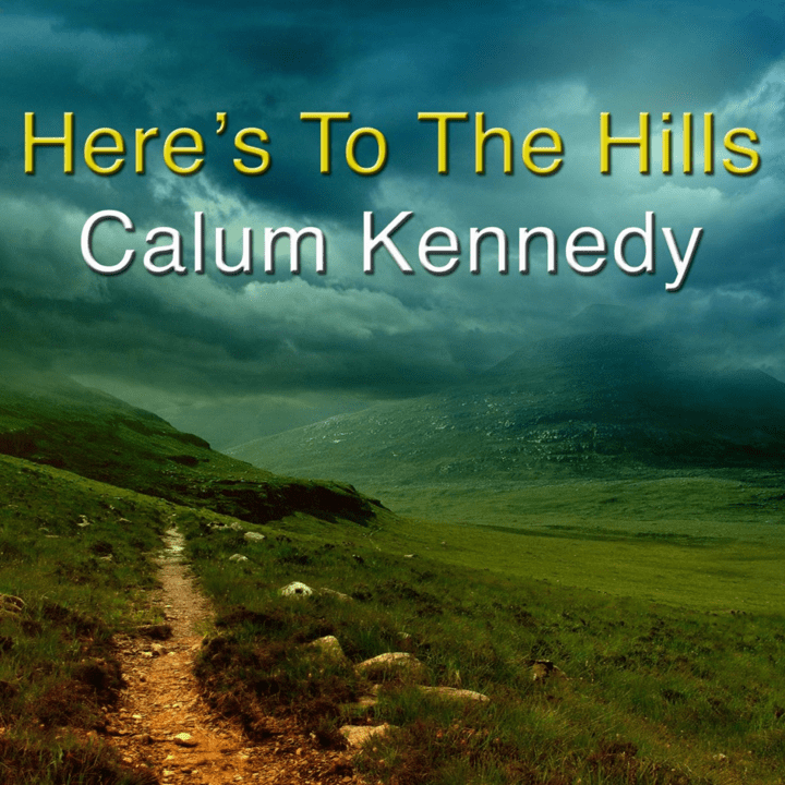 Calum Kennedy - Here's To The Hills