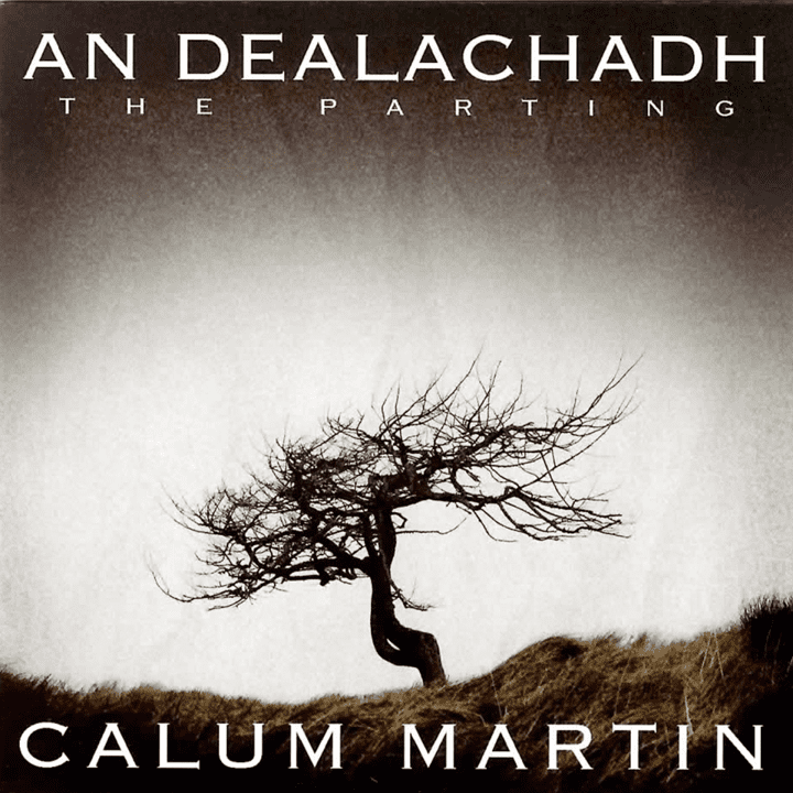 Calum Martin  - An Dealachadh (The Parting)