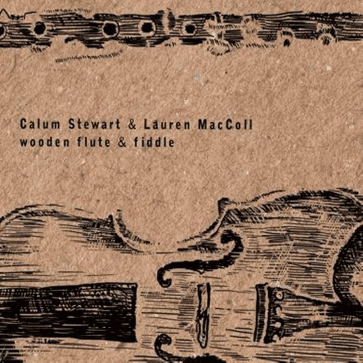 Calum Stewart & Lauren MacColl  - Wooden Flute & Fiddle