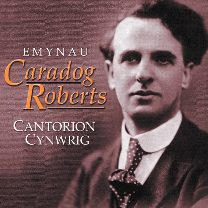 Cantorion Cynwrig - Emynau Caradog Roberts