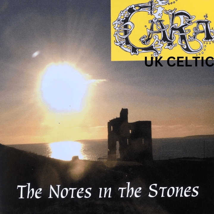 Cara Uk Celtic  - The Notes in the Stones