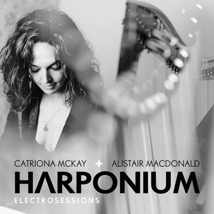 Catriona McKay, Alistair MacDonald - Harponium Electrosessions