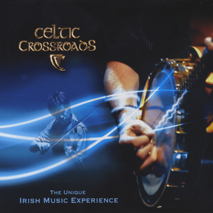 Celtic Crossroads  - The Unique Irish Music Experience