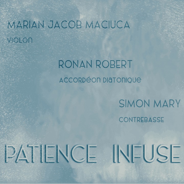 Ronan Robert, Simon Mary, Marian Iacob Maciuca - Patience infuse