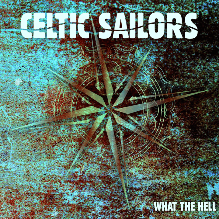 Celtic Sailors  - What the Hell