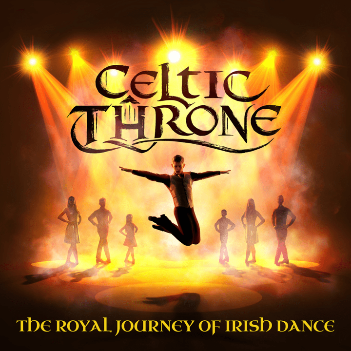 Celtic Throne  - The Royal Journey of Irish Dance