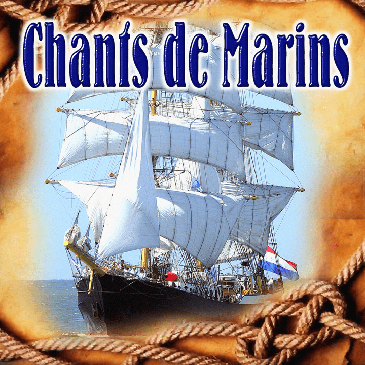 Chants De Marins  - Les Plus Beaux Chants De Marins