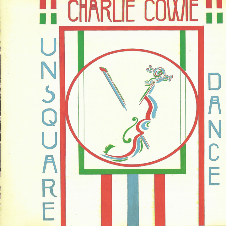 Charlie Cowie  - Unsquare Dance