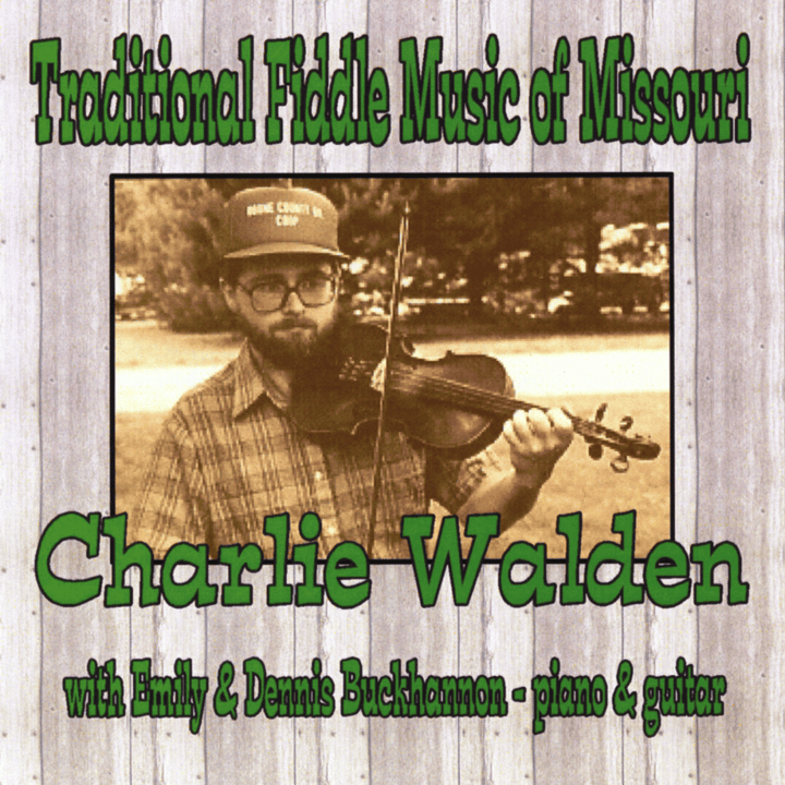 Charlie Walden  - Traditional Fiddle Music of Missouri