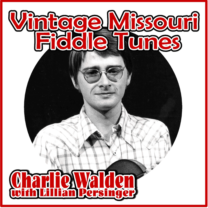 Charlie Walden  - Vintage Missouri Fiddle Tunes