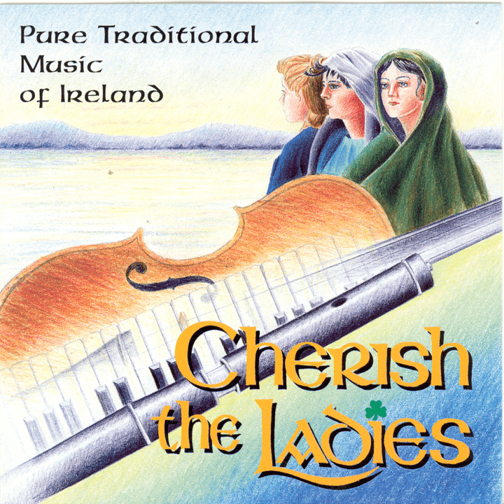 Cherish the Ladies  - Pure Traditional Music Of Ireland