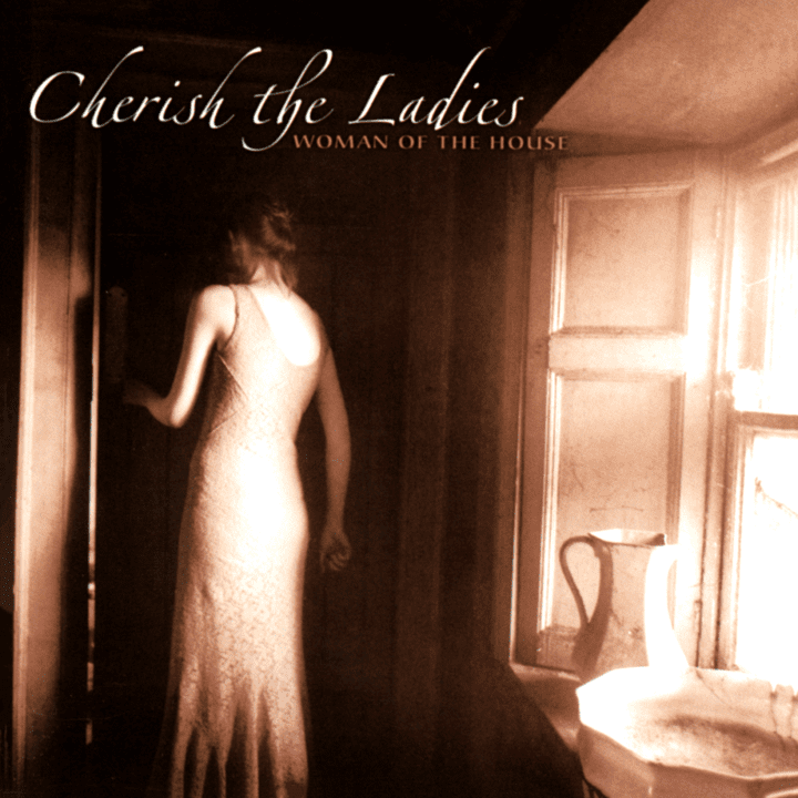 Cherish The Ladies  - Woman Of The House