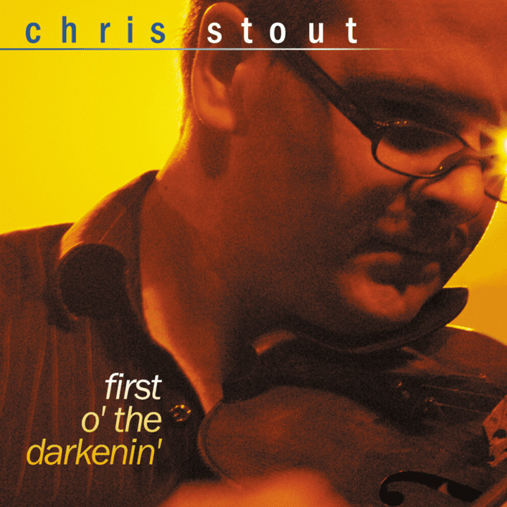 Chris Stout - First o'The Darkenin'