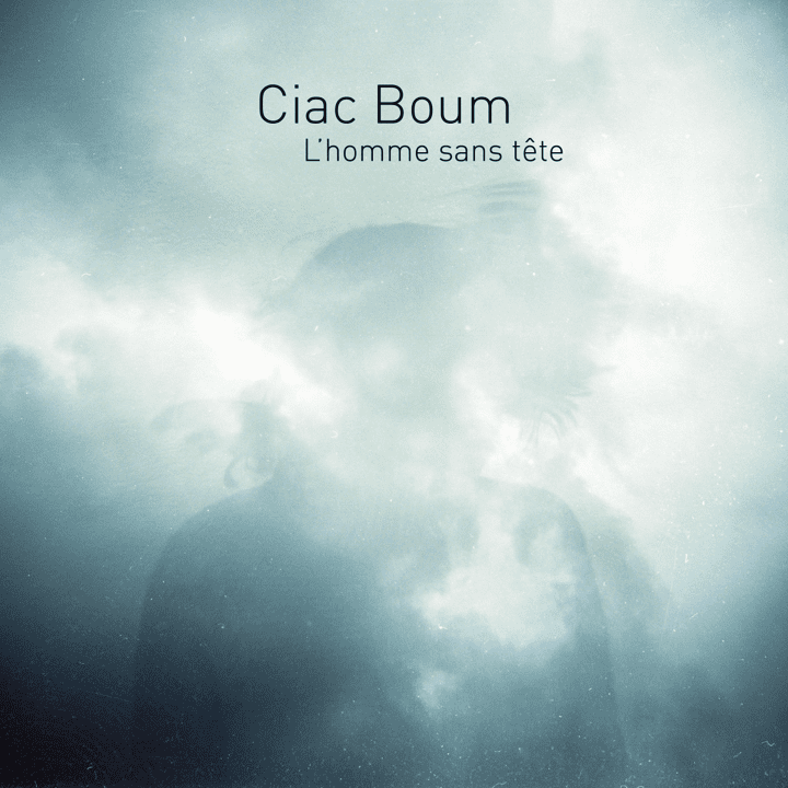 Ciac Boum  - L'homme sans tête