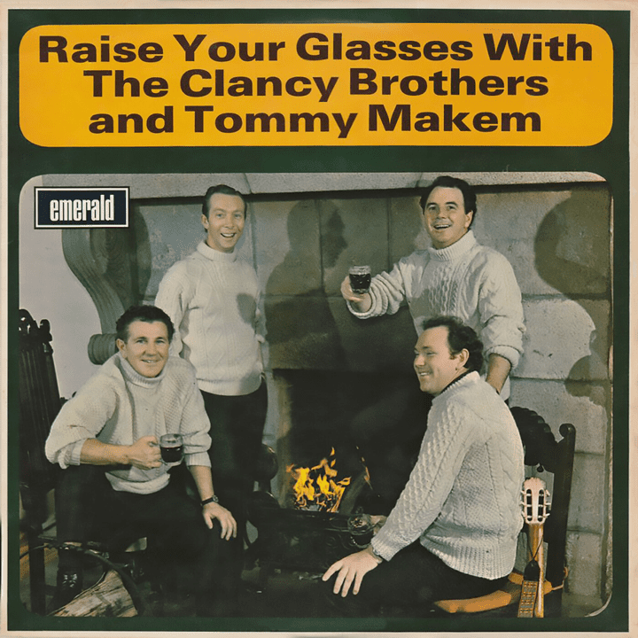 Clancy Brothers, Tommy Makem  - Raise Your Glasses With