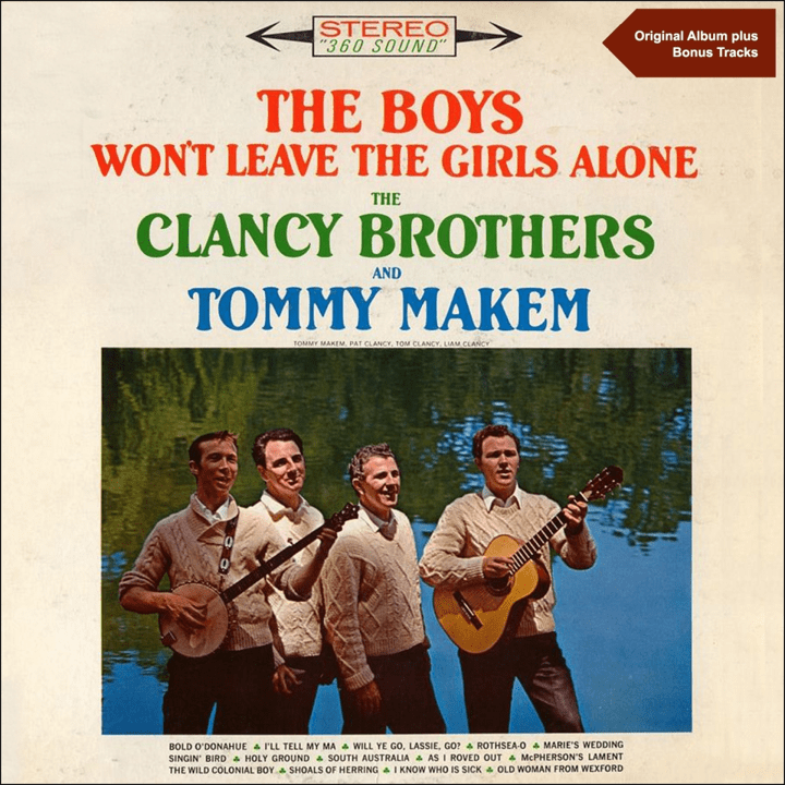 Clancy Brothers, Tommy Makem  - The Boys Won't Leave the Girls Alone