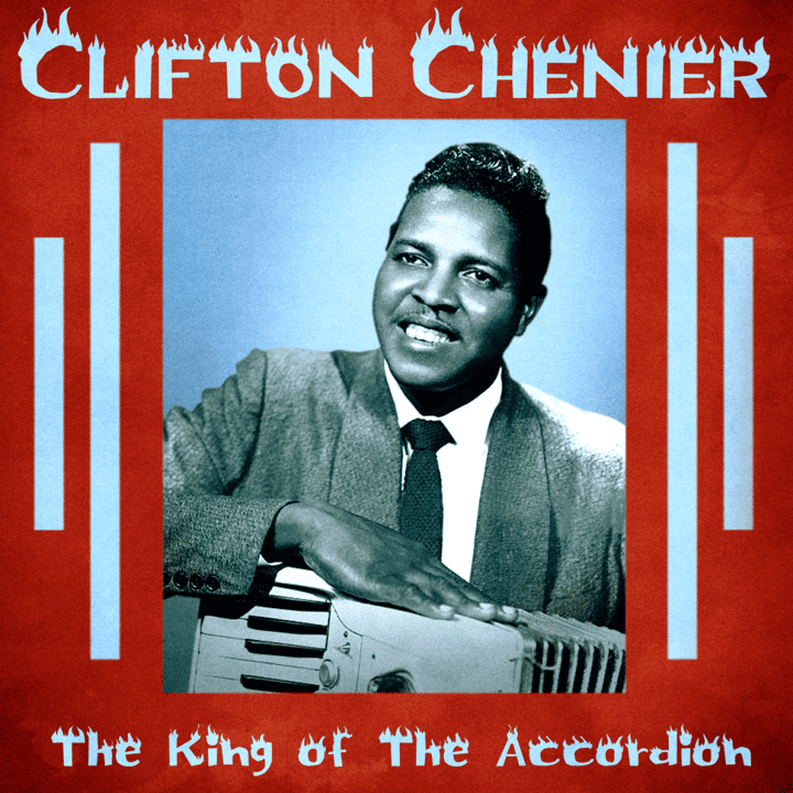 Clifton Chenier  - The King of the Accordion