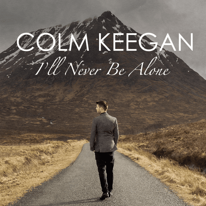 Colm Keegan - I'll Never Be Alone