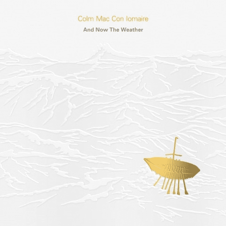 Colm Mac Con Iomaire - And Now the Weather