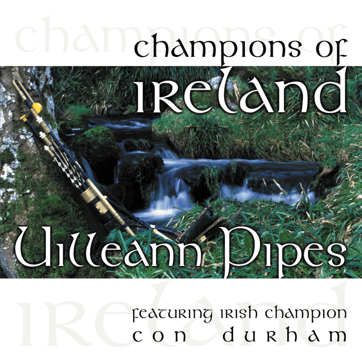 Con Durham - Champions of Ireland Uilleann Pipes