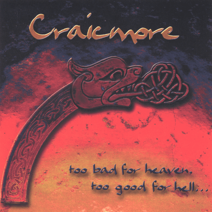 Craicmore - Too Bad For Heaven, Too Good For Hell...