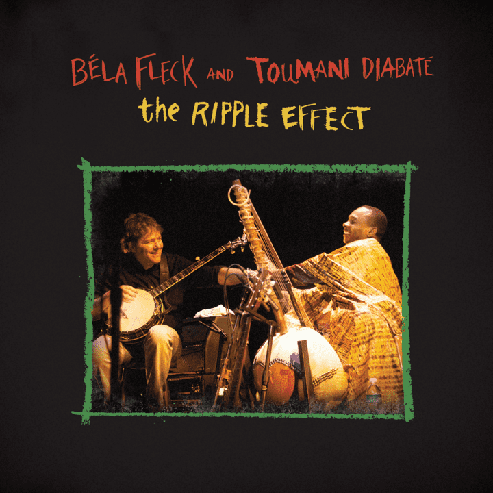 Béla Fleck, Toumani Diabaté - The Ripple Effect