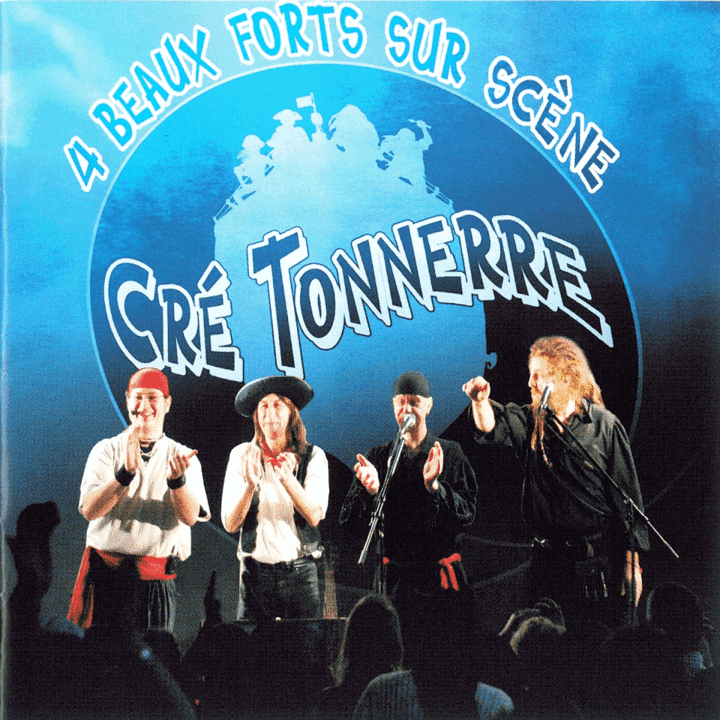 Cré Tonnerre - 4 beaux forts sur scène