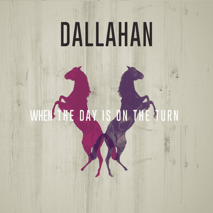 Dallahan - When the Day Is On the Turn