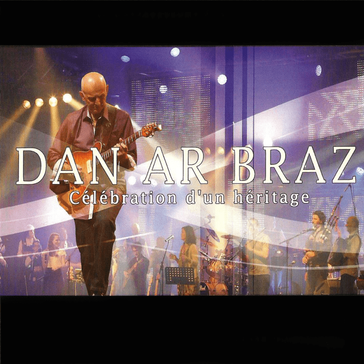 Dan Ar Braz - Célébration d'un héritage