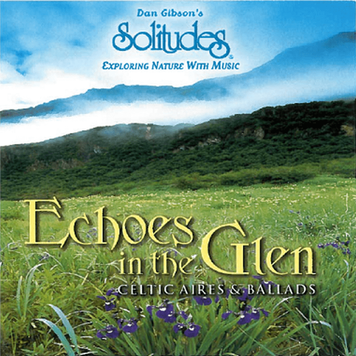 Dan Gibson's Solitudes - Echoes in the Glen