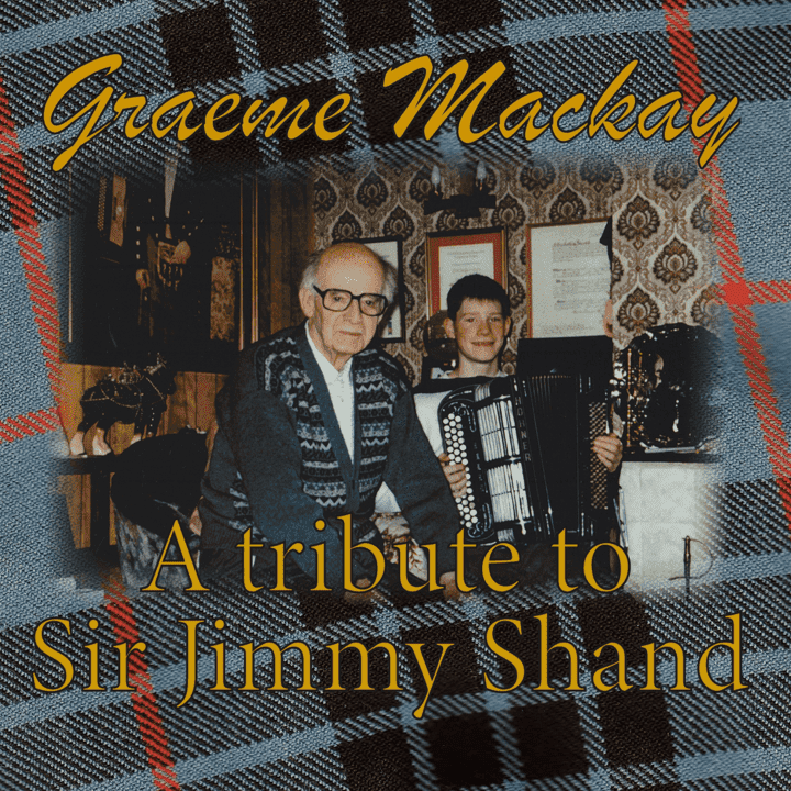 Graeme Mackay - A Tribute to Sir Jimmy Shand