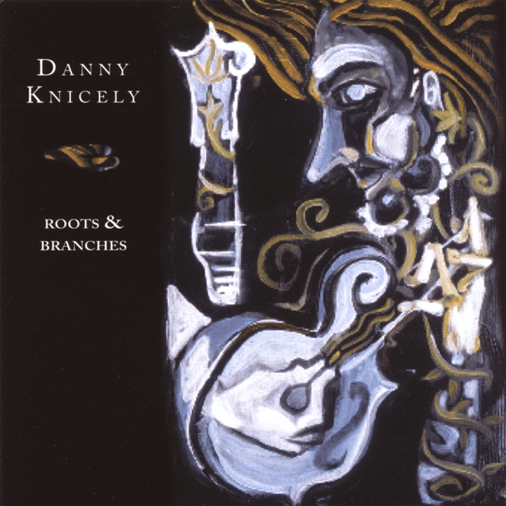 Danny Knicely - Roots & Branches