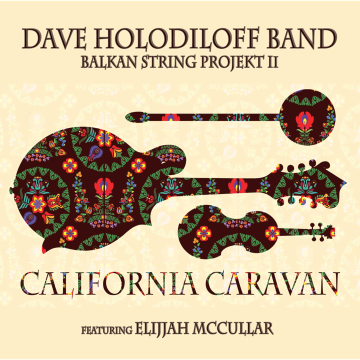 Dave Holodiloff Band - Balkan String Projekt II: California Caravan