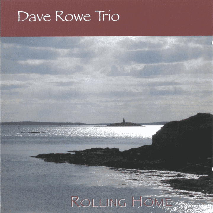 Dave Rowe Trio - Rolling Home